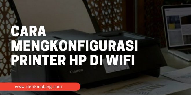 Cara Mengkonfigurasi Printer Hp di Wifi