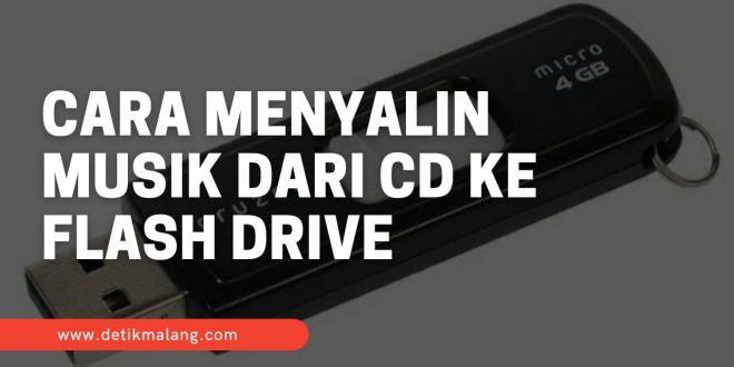Cara Menyalin Musik dari CD ke Flash Drive